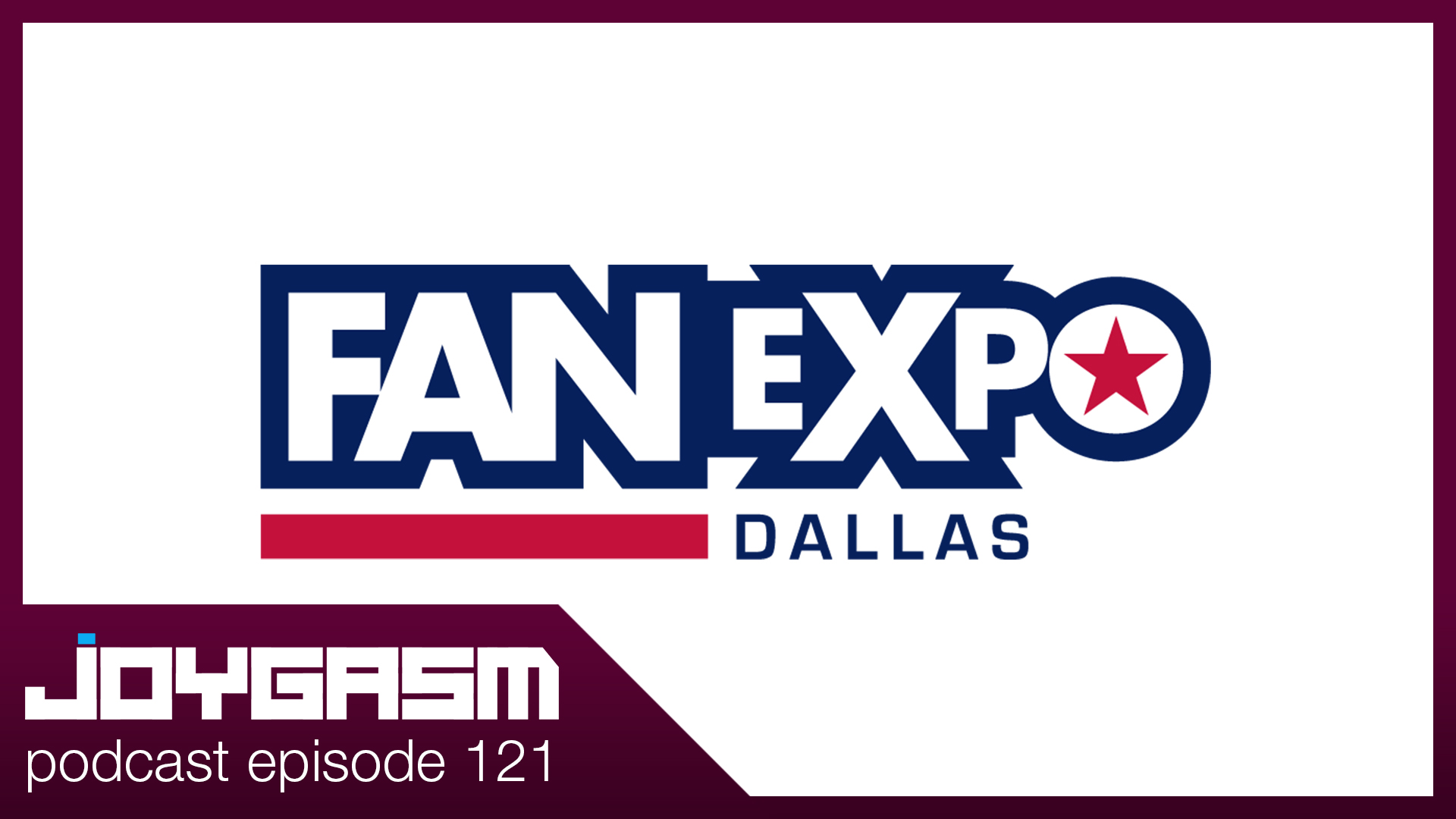 Ep. 121: Fan Expo Dallas 2019