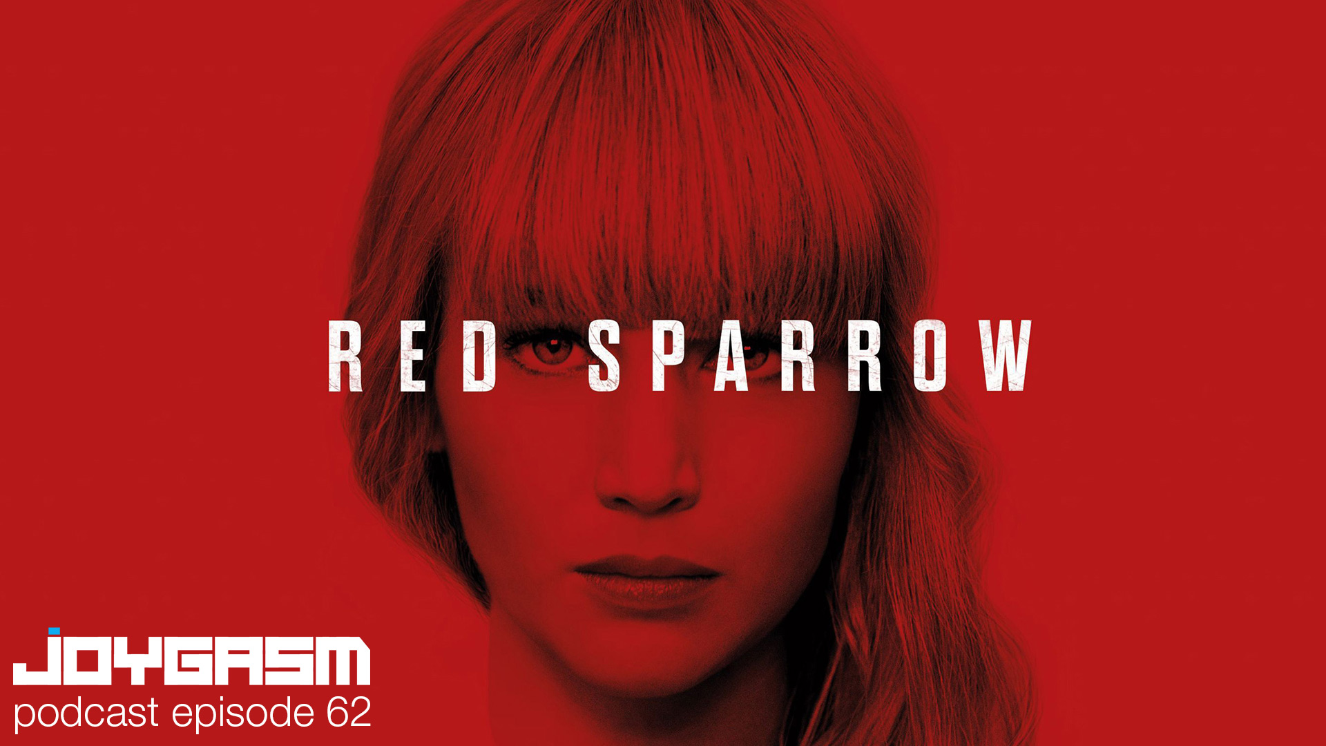 Joygasm Podcast Ep. 62: Red Sparrow Movie Review